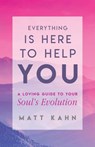 Everything Is Here to Help You - Matt Kahn - 9781401954963
