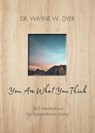 You Are What You Think - Dr. Wayne W. Dyer - 9781401956042