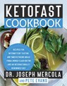 KetoFast Cookbook - Dr. Joseph Mercola ; Pete Evans - 9781401957544