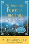 The Astonishing Power of Emotions - Esther Hicks ; Jerry Hicks - 9781401960162
