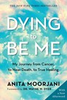 Moorjani, A: Dying to Be Me - Anita Moorjani - 9781401960964