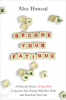 DECODE YOUR FATIGUE - Alex Howard - 9781401961107