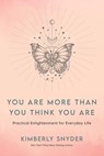 You Are More Than You Think You Are - Kimberly Snyder - 9781401963125