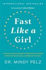 Fast Like a Girl - Dr. Mindy Pelz - 9781401969929