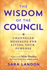 The Wisdom of the Council: Channeled Messages for Living Your Purpose - Sara Landon - 9781401970451