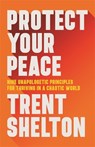 Protect Your Peace - Trent Shelton - 9781401973162