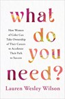 What Do You Need? - Lauren Wesley Wilson - 9781401974893