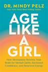 Age Like a Girl - Dr. Mindy Pelz - 9781401975562
