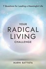 Your Radical Living Challenge: 7 Questions for Leading a Meaningful Life - Marni Battista - 9781401976187