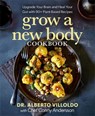 Grow a New Body Cookbook - Alberto Villoldo ; Conny Andersson - 9781401978914