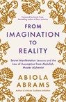 From Imagination to Reality: Secret Manifestation Lessons and the Law of Assumption from Abdullah, Master Alchemist - Abiola Abrams - 9781401979782