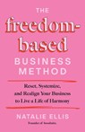 The Freedom-Based Business Method - Natalie Ellis - 9781401997373