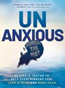 Unanxious: 50 Simple Truths to Help Overthinkers Feel Less Stress and More Calm - Humble the Poet - 9781401998523