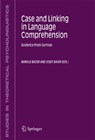 Case and Linking in Language Comprehension - Markus Bader ; Josef Bayer - 9781402043437