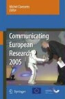 Communicating European Research 2005 - CLAESSENS,  Michel - 9781402053573