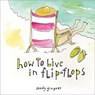 How to Live in Flip-Flops - Sandy Gingras - 9781402224485