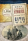 Best Little Stories from the Civil War: More Than 100 True Stories - C. Brian Kelly - 9781402239106