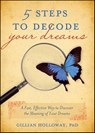5 Steps to Decode Your Dreams - Gillian Holloway - 9781402255991