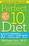 The Perfect 10 Diet: 10 Key Hormones That Hold the Secret to Losing Weight and Feeling Great--Fast! - Michael Aziz - 9781402258961