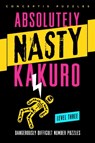 Absolutely Nasty® Kakuro Level Three - Conceptis Puzzles - 9781402799914