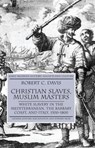 Christian Slaves, Muslim Masters - R. Davis - 9781403945518
