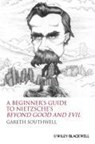 A Beginner's Guide to Nietzsche's Beyond Good and Evil - Gareth (Independent Scholar) Southwell - 9781405160056