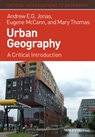 Urban Geography - Andrew E. G. (University of Hull) Jonas ; Eugene (Simon Fraser University) McCann ; Mary (Ohio State University) Thomas - 9781405189798
