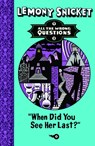 When Did You See Her Last? - Lemony Snicket - 9781405271066