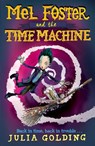 Mel Foster and the Time Machine - Julia Golding - 9781405279710