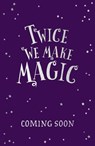 Twice We Make Magic - Sarah Driver - 9781405295574