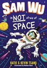 Sam Wu is NOT Afraid of Space! - Katie Tsang ; Kevin Tsang - 9781405297615