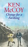 Change For A Farthing - Ken McCoy - 9781405513289