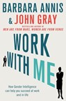 Work with Me - John Gray ; Barbara Annis - 9781405519250