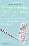 The Selfish Pig's Guide To Caring - Hugh Marriott - 9781405520072