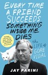 Every Time a Friend Succeeds Something Inside Me Dies - Jay Parini - 9781405525367