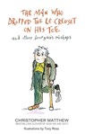 The Man Who Dropped the Le Creuset on His Toe and Other Bourgeois Mishaps - Christopher Matthew - 9781405525688