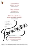 Fifty Shades of Feminism - Lisa Appignanesi ; Susie Orbach ; Rachel Holmes - 9781405525749