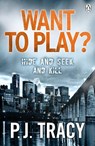 Want to Play? - P. J. Tracy - 9781405915649