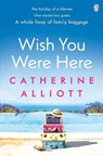 Wish You Were Here - Catherine Alliott - 9781405917889