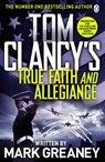 Tom Clancy's True Faith and Allegiance - Mark Greaney - 9781405922302