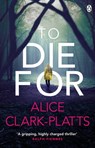 To Die For - Alice Clark-Platts - 9781405930505