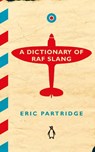 A Dictionary of RAF Slang - Eric Partridge - 9781405930598