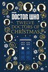 Doctor Who: Twelve Doctors of Christmas - Colin Brake ; Richard Dungworth ; Mike Tucker ; Scott Handcock ; Gary Russell - 9781405930666