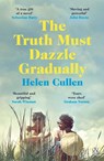 The Truth Must Dazzle Gradually - Helen Cullen - 9781405935197