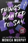 Things I Wanted To Say - Monica Murphy - 9781405957410