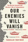 Our Enemies will Vanish - Yaroslav Trofimov - 9781405957946