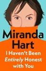 I Haven’t Been Entirely Honest with You - Miranda Hart - 9781405958332