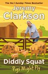 Diddly Squat: Pigs Might Fly - Jeremy Clarkson - 9781405961424