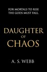 Daughter of Chaos - A S Webb - 9781405962094
