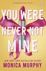 You Were Never Not Mine - Monica Murphy - 9781405965392